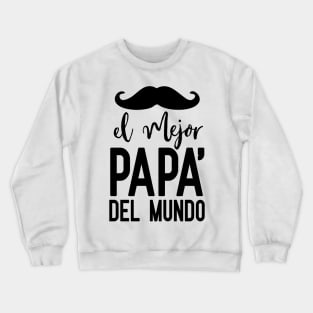 El mejor papa del mundo Crewneck Sweatshirt